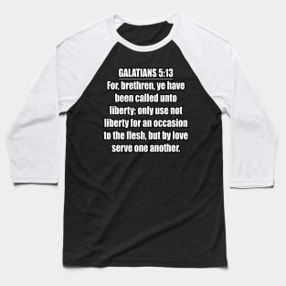 Galatians 5:13  King James Version (KJV) Baseball T-Shirt